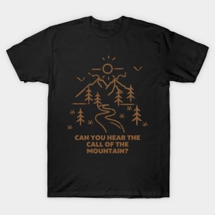 Camping Quote - Can you hear the call of the the Mountain? T-Shirt